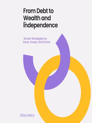 cover image of From Debt to Wealth and Independence